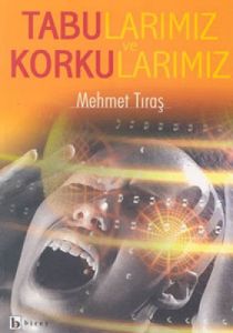 Tabularımız ve Korkularımız                                                                                                                                                                                                                                    