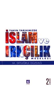 Yakın Tarihimizde İslam ve Irkçılık Meselesi                                                                                                                                                                                                                   