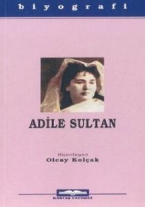 Adile Sultan                                                                                                                                                                                                                                                   