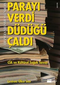 Parayı Verdi Düdüğü Çaldı: CIA ve Kültürel Soğuk S                                                                                                                                                                                                             