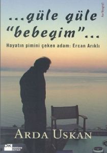 Güle Güle Bebeğim Hayatın Pimini Çeken Adam: Ercan                                                                                                                                                                                                             