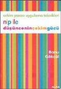 Nlp ile Düşüncenin Çekim Gücü                                                                                                                                                                                                                                  