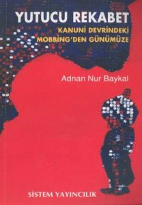 Yutucu Rekabet Kanuni Devrindeki Mobbing'den Günüm                                                                                                                                                                                                             