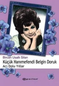 Küçük Hanımefendi Belgin Doruk  Acı Dolu Yıllar                                                                                                                                                                                                                