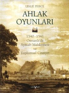 Ahlak Oyunları 1540 - 1541 Osmanlı'da Ayntab Mahke                                                                                                                                                                                                             