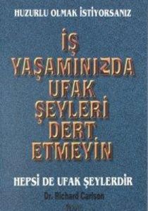 İş Yaşamınızda Ufak Şeyleri Dert Etmeyin                                                                                                                                                                                                                       