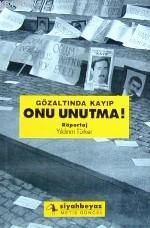 Gözaltında Kayıp Onu Unutma!                                                                                                                                                                                                                                   