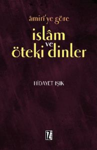 Amiri'ye Göre İslam ve Öteki Dinler                                                                                                                                                                                                                            