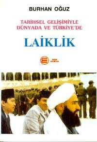 Tarihsel Gelişimiyle Dünyada ve Türkiye'de Laiklik                                                                                                                                                                                                             