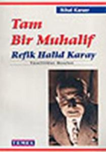 Tam Bir Muhalif Refik Halid Karay                                                                                                                                                                                                                              