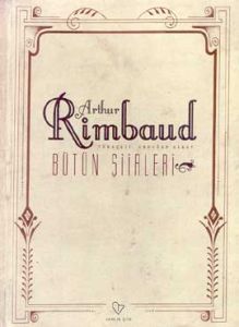 Arthur Rimbaud Bütün Şiirleri                                                                                                                                                                                                                                  