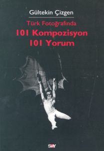 Türk Fotoğrafında 101 Kompozisyon 101 Yorum                                                                                                                                                                                                                    