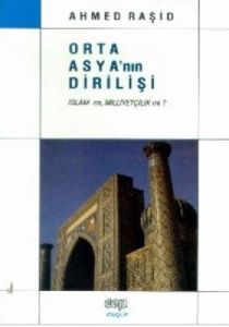 Orta Asya'nın Dirilişi (İslam mı, Milliyetçilik mi                                                                                                                                                                                                             