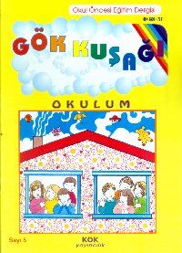 Gökkuşağı Sayı:5 Okulum Okul Öncesi Eğitim Dergisi                                                                                                                                                                                                             