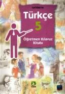 Türkçe 5 Öğretmen Kılavuz Kitabı                                                                                                                                                                                                                               