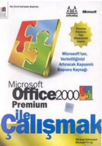 Microsoft Office 2000 Premium ile Çalışmak Tek Cil                                                                                                                                                                                                             