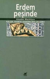 Erdem Peşinde Ahlak Teorisi Üzerine Bir Çalışma                                                                                                                                                                                                                