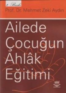 Ailede Çocuğun Ahlak Eğitimi                                                                                                                                                                                                                                   