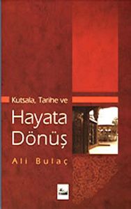 Kutsala Tarihe ve Hayata Dönüş                                                                                                                                                                                                                                 