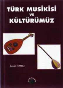 Türk Musikisi ve Kültürümüz                                                                                                                                                                                                                                    