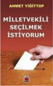 Milletvekili Seçilmek İstiyorum                                                                                                                                                                                                                                