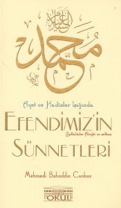 Ayet ve Hadisler Işığında Efendimizin Sünnetleri                                                                                                                                                                                                               