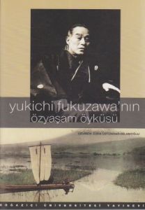 Yukichi Fukuzawa'nın Özyaşam Öyküsü                                                                                                                                                                                                                            