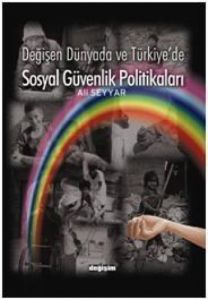 Değişen Dünyada ve Türkiye'de Sosyal Politikalar                                                                                                                                                                                                               