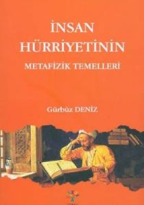 İnsan Hürriyetinin Metafizik Temelleri                                                                                                                                                                                                                         