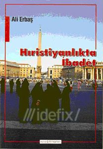 Hıristiyanlıkta İbadet                                                                                                                                                                                                                                         