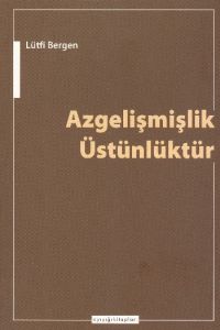 Azgelişmişlik Üstünlüktür                                                                                                                                                                                                                                      