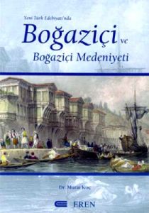 Yeni Türk Edebiyatı'nda Boğaziçi ve Boğaziçi Meden                                                                                                                                                                                                             