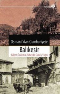 Osmanlı'dan Cumhuriyete Balıkesir                                                                                                                                                                                                                              