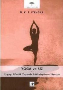 Yoga ve Siz Yogayı Günlük Yaşamla Bütünleştirme Kl                                                                                                                                                                                                             