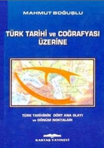 Türk Tarihi ve Coğrafyası Üzerine Türk Tarihinin D                                                                                                                                                                                                             