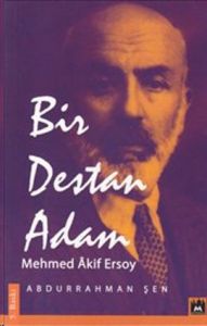 Bir Destan Adam Mehmed Akif Ersoy                                                                                                                                                                                                                              