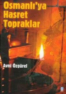 Osmanlı'ya Hasret Topraklar                                                                                                                                                                                                                                    