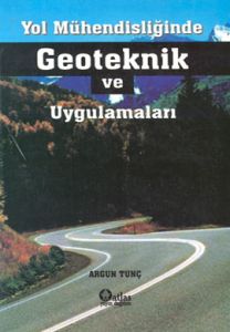 Yol Mühendisliğinde Geoteknik ve Uygulamaları                                                                                                                                                                                                                  