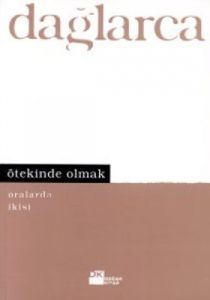 Ötekinde Olmak Oralarda İkisi                                                                                                                                                                                                                                  