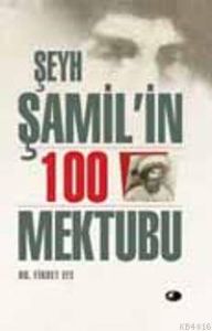 Şeyh Şamil'in 100 Mektubu                                                                                                                                                                                                                                      