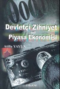 Devletçi Zihniyet ve Piyasa Ekonomisi                                                                                                                                                                                                                          