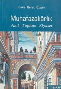 Muhafazakârlık Akıl, Toplum, Siyaset                                                                                                                                                                                                                           