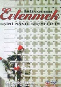 Evlenmek İstiyorum Eşimi Nasıl Seçmeliyim                                                                                                                                                                                                                      