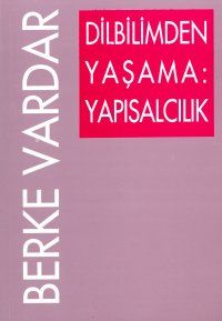 Dilbilimden Yaşama: Yapısalcılık                                                                                                                                                                                                                               