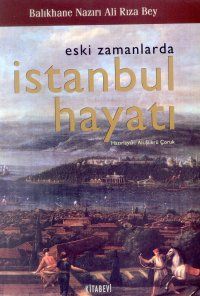 Eski Zamanlarda İstanbul Hayatı                                                                                                                                                                                                                                