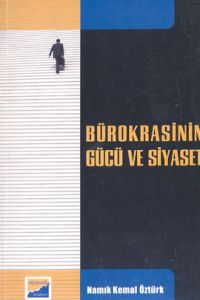 Bürokrasinin Gücü ve Siyaset                                                                                                                                                                                                                                   