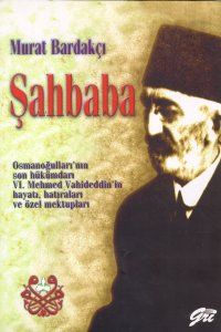 Şahbaba Osmanoğulları'nın Son Hükümdarı 6. Mehmed                                                                                                                                                                                                              