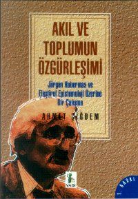 Akıl ve Toplumun Özgürleşimi Jürgen Habermas Üzeri                                                                                                                                                                                                             