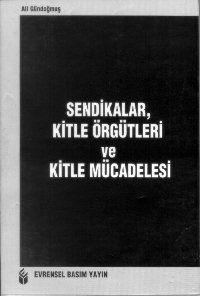 Sendikalar, Kitle Örgütleri ve Kitle Mücadelesi                                                                                                                                                                                                                