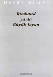 Rimbaud ya da Büyük İsyan                                                                                                                                                                                                                                      